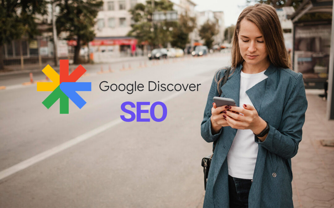 Le Guide Ultime pour apparaitre sur Google Discover